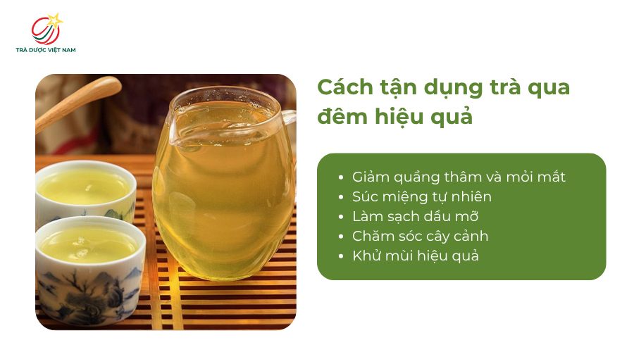 Trà để qua đêm có nhiều công dụng trong sinh hoạt hằng ngày