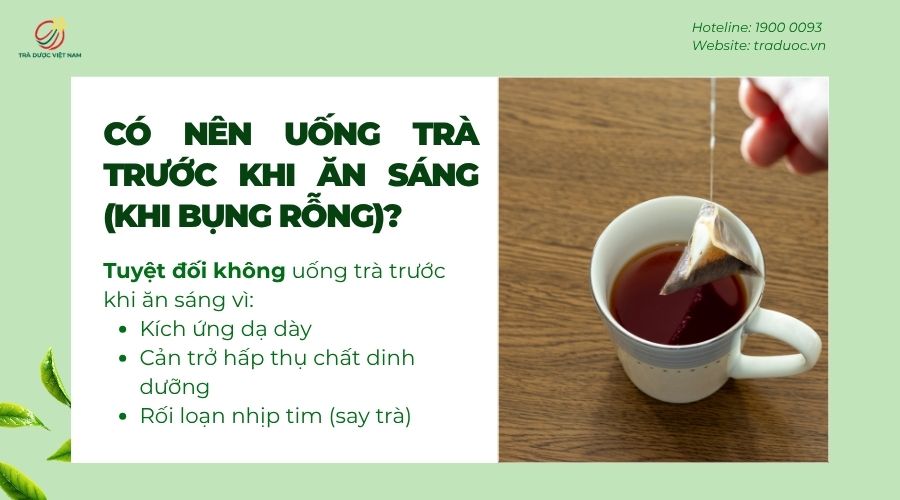 Không nên uống trà buổi sáng khi chưa ăn sáng