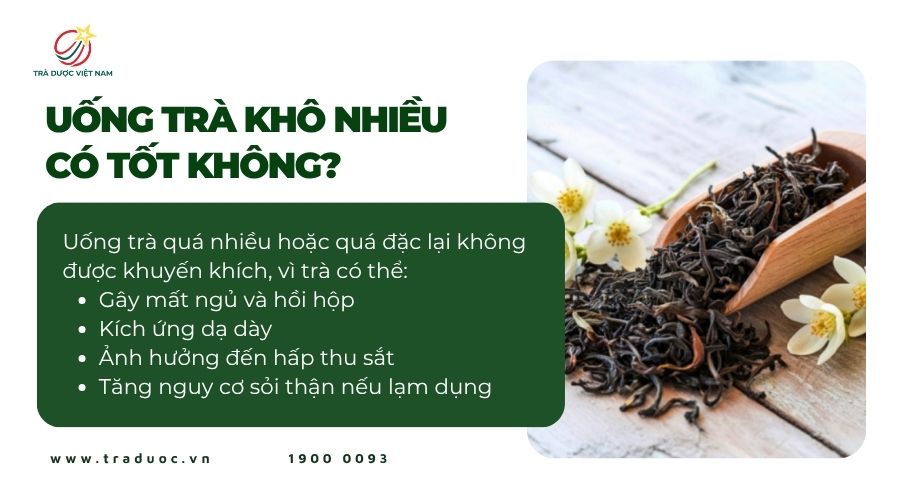 Uống trà khô quá nhiều hoặc quá đặc là không tốt