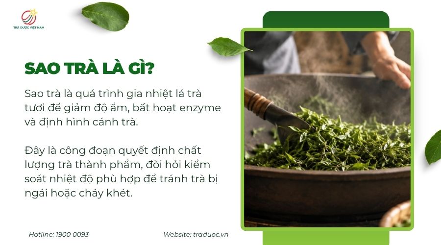 Sao trà là quá trình gia nhiệt để làm khô, định hình và ổn định chất lượng lá trà