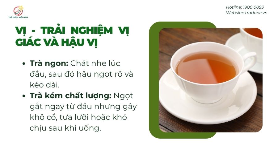 Trà ngon có vị chát nhẹ ban đầu, sau đó hậu ngọt tự nhiên và kéo dài
